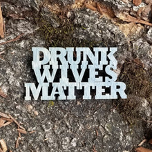 Load image into Gallery viewer, Fun "Drunk Wives Matter" Party Refrigerator Magnet - USA