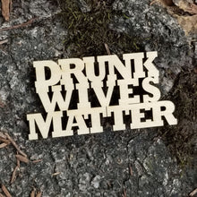 Load image into Gallery viewer, Fun "Drunk Wives Matter" Party Refrigerator Magnet - USA