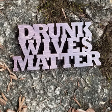 Load image into Gallery viewer, Fun "Drunk Wives Matter" Party Refrigerator Magnet - USA