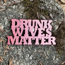 Load image into Gallery viewer, Fun "Drunk Wives Matter" Party Refrigerator Magnet - USA