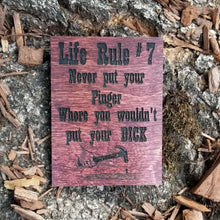 Load image into Gallery viewer, "Life Rule # 7 Never put your finger where you wouldn't put your dick" Carpenter or Wood Workers Refrigerator Magnet