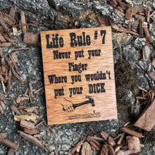 Load image into Gallery viewer, "Life Rule # 7 Never put your finger where you wouldn't put your dick" Carpenter or Wood Workers Refrigerator Magnet