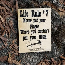 Load image into Gallery viewer, "Life Rule # 7 Never put your finger where you wouldn't put your dick" Carpenter or Wood Workers Refrigerator Magnet