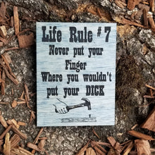 Load image into Gallery viewer, "Life Rule # 7 Never put your finger where you wouldn't put your dick" Carpenter or Wood Workers Refrigerator Magnet