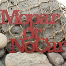 Load image into Gallery viewer, "Mopar or No Car" Wood Wall Hanging or Craft Decor