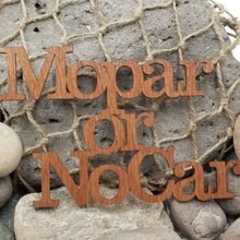 Load image into Gallery viewer, "Mopar or No Car" Wood Wall Hanging or Craft Decor