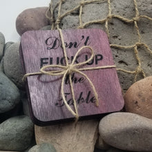 Load image into Gallery viewer, "Don't Fuck Up The Table" Table or Bar Novelty Gift Coasters
